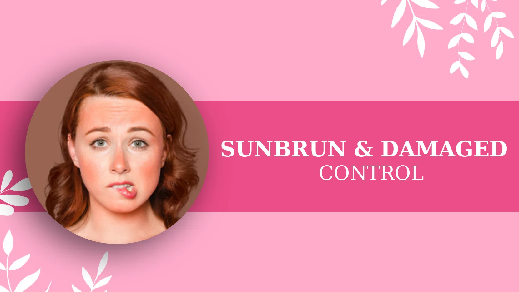 SUNBRUN & DAMAGED